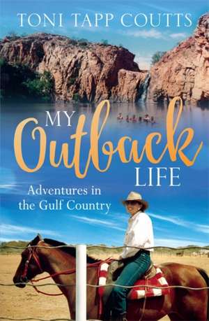 Tapp Coutts, M: My Outback Life de Ms Toni Tapp Coutts