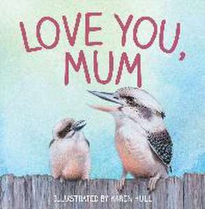 Hull, K: Love You, Mum