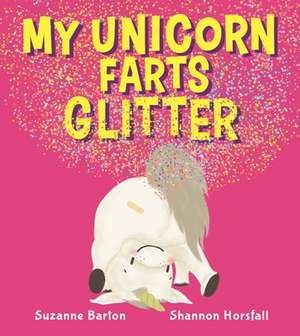 My Unicorn Farts Glitter de Suzanne Barton