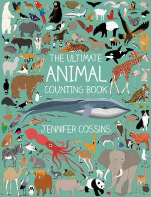 The Ultimate Animal Counting Book de Jennifer Cossins