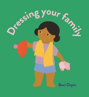 Dressing Your Family de Beci Orpin