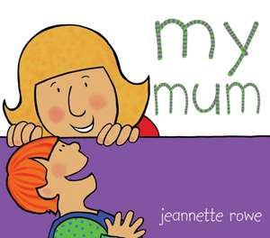 My Mum de Jeannette Rowe