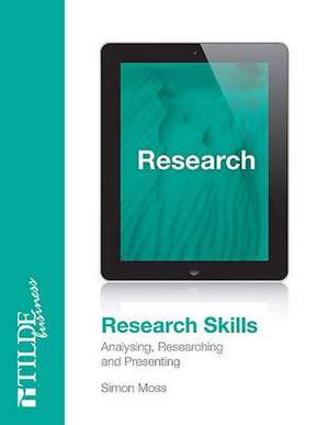 Research Skills: Analysing, Researching and Presenting de Simon Moss