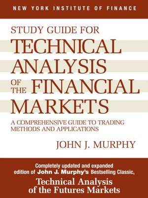 Study Guide to Technical Analysis of the Financial Markets de John J. Murphy