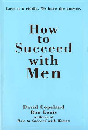 How to Succeed with Men de Copeland & Louis