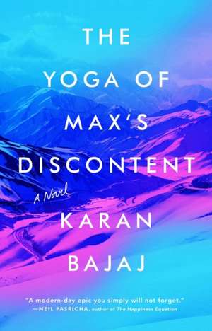 The Yoga of Max's Discontent: A Novel de Karan Bajaj