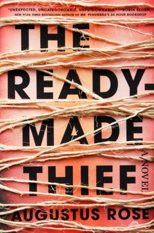 The Readymade Thief de Augustus Rose