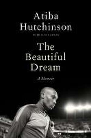 The Beautiful Dream: A Memoir de Atiba Hutchinson