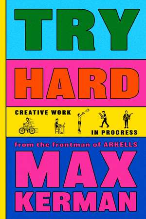 Try Hard: Creative Work in Progress de Max Kerman