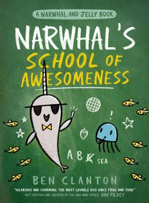 Narwhal's School of Awesomeness de Ben Clanton