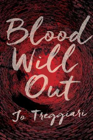 Blood Will Out de Jo Treggiari