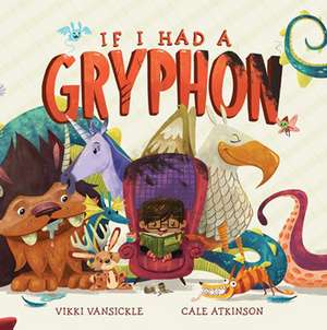 If I Had a Gryphon de Cale Atkinson