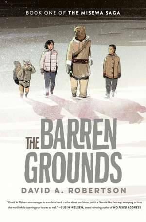 The Barren Grounds: The Misewa Saga, Book One de David A Robertson