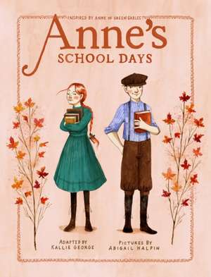 Anne's School Days: Inspired by Anne of Green Gables de Kallie George