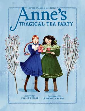 Anne's Tragical Tea Party: Inspired by Anne of Green Gables de Kallie George