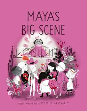 Maya's Big Scene de Isabelle Arsenault