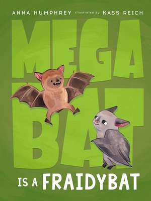 Megabat Is a Fraidybat de Anna Humphrey