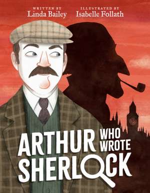 Arthur Who Wrote Sherlock de Linda Bailey