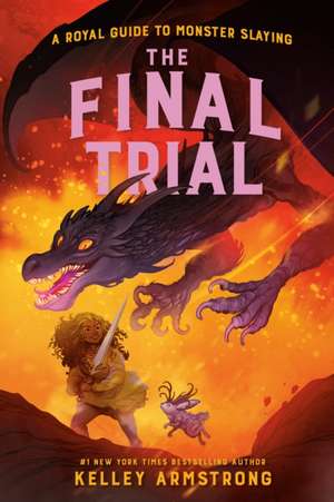 The Final Trial: Royal Guide to Monster Slaying, Book 4 de Kelley Armstrong