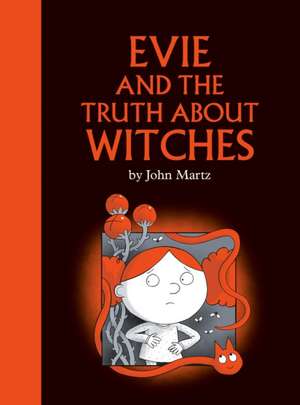 Evie and the Truth About Witches de John Martz