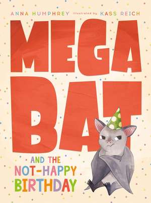 Megabat and the Not-Happy Birthday de Anna Humphrey