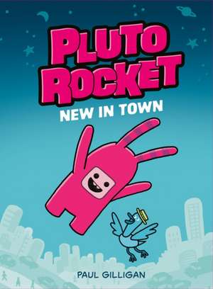 Pluto Rocket: New in Town (Pluto Rocket #1) de Paul Gilligan