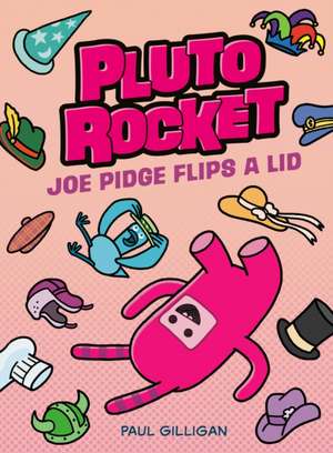 Pluto Rocket: Joe Pidge Flips a Lid (Pluto Rocket #2) de Paul Gilligan