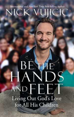 Be the Hands and Feet de Nick Vujicic