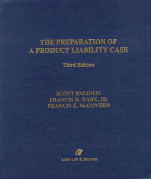 Preparation of a Product Liability Case, Third Edition de Scott Baldwin