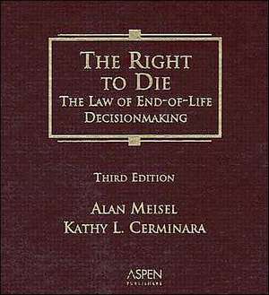 The Right to Die: The Law of End-Of-Life Decisionmaking de Alan Meisel