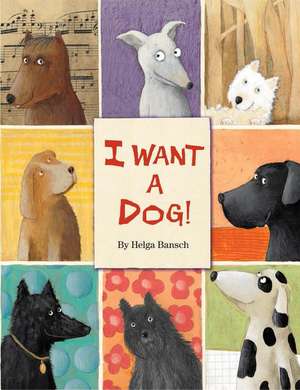 I Want a Dog! de Helga Bansch