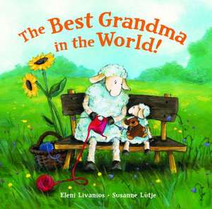 The Best Grandma in the World!: Stories and Fairy Tales de Eleni Livanios