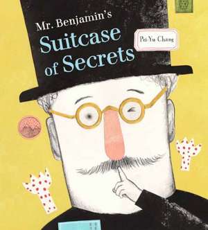 Mr. Benjamin's Suitcase of Secrets de Pei-Yu Chang