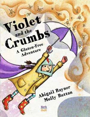 Violet and the Crumbs: A Gluten-Free Adventure de Abigail Rayner