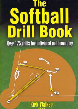 The Softball Drill Book de Kirk Walker