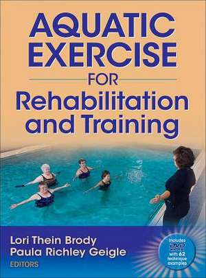 Aquatic Exercise for Rehabilitation and Training de Lori Thein Brody