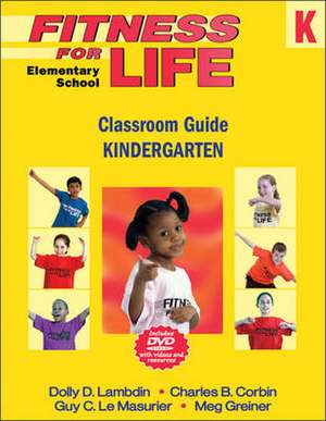 Fitness for Life: Elementary School Classroom Guide–Kindergarten de Dolly D. Lambdin