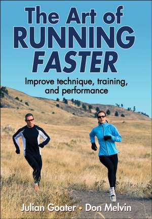 The Art of Running Faster de Julian Goater