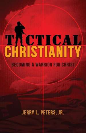 TACTICAL CHRISTIANITY de Jerry L Peters