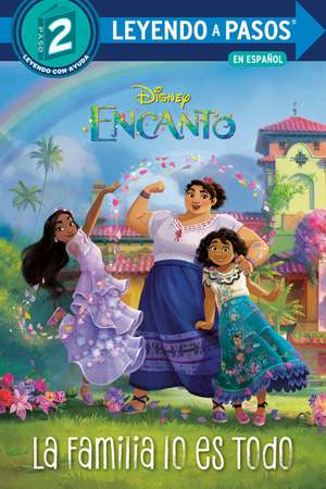 La Familia Lo Es Todo (Family Is Everything Spanish Edition) (Disney Encanto) de Luz M Mack