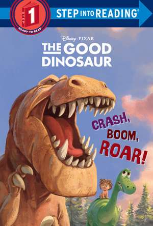 Crash, Boom, Roar! (Disney/Pixar the Good Dinosaur) de Random House Disney