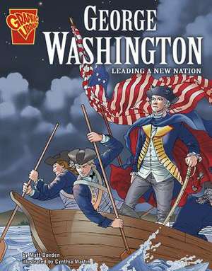 George Washington: Leading a New Nation de Matt Doeden