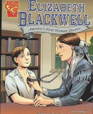 Elizabeth Blackwell: Americas First Woman Doctor de Trina Robbins