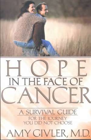 Hope in the Face of Cancer de Amy Givler