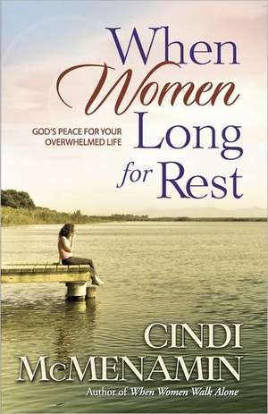 When Women Long for Rest de Cindi McMenamin