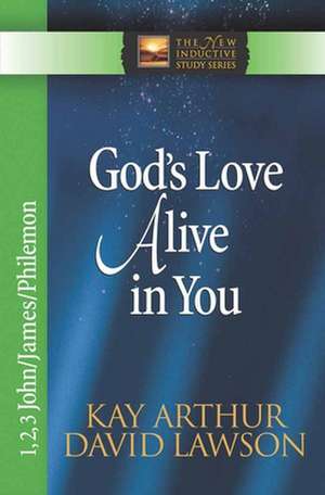 God's Love Alive in You de Kay Arthur