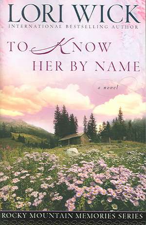 To Know Her by Name de Lori Wick