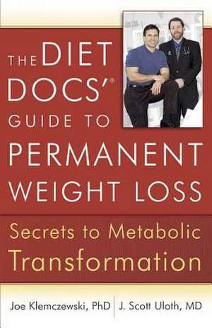 The Diet Docs' Guide to Permanent Weight Loss: Secrets to Metabolic Transformation de Joe Klemczewski