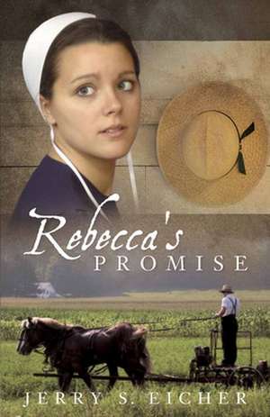 Rebecca's Promise de Jerry S. Eicher