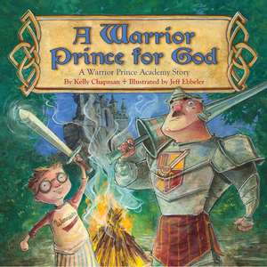 A Warrior Prince for God de Kelly Chapman